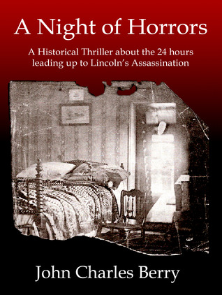 A Night of Horrors: A Historical Thriller about the 24 Hours of Lincoln's Assassination (2011)