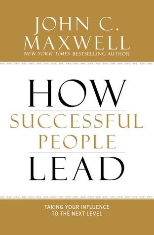 How Successful People Lead: Taking Your Influence to the Next Level (2013)