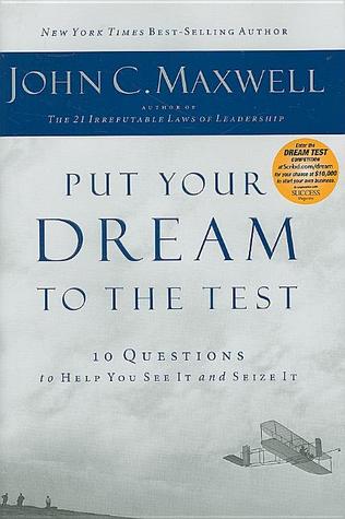 Put Your Dream to the Test: 10 Questions That Will Help You See It and Seize It (2009)