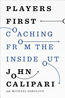 Players First: Coaching from the Inside Out (2014)