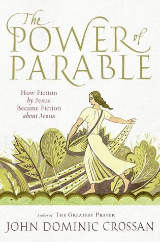 The Power of Parable: How Fiction by Jesus Became Fiction about Jesus (2012)