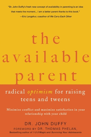 The Available Parent: Radical Optimism for Raising Teens and Tweens (2011)