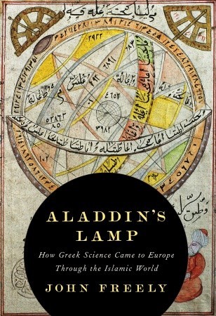 Aladdin's Lamp: How Greek Science Came to Europe Through the Islamic World (2009)