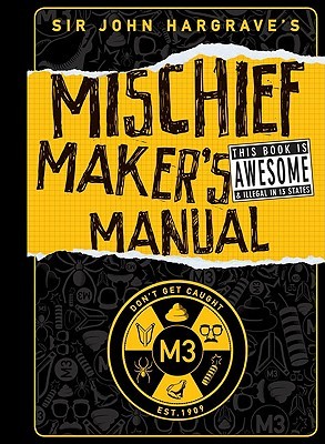 Sir John Hargrave's Mischief Maker's Manual (2009)