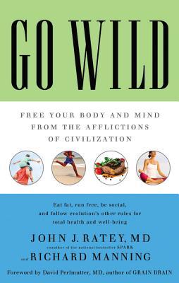 Go Wild: Free Your Body and Mind from the Afflictions of Civilization (2014)