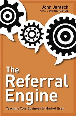 The Referral Engine: Teaching Your Business to Market Itself (2010)