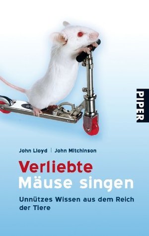 Verliebte Mäuse singen : Unnützes Wissen aus dem Reich der Tiere