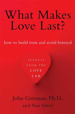 What Makes Love Last?: How to Build Trust and Avoid Betrayal (2012)
