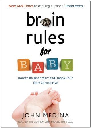 Brain Rules for Baby: How to Raise a Smart and Happy Child from Zero to Five (2010)