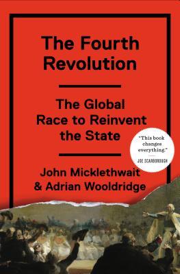 The Fourth Revolution: The Global Race to Reinvent the State (2014)