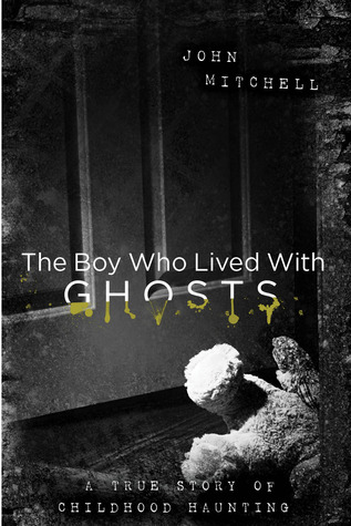 The Boy who Lived with Ghosts - A Memoir (2013)