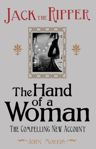 Jack the Ripper: The Hand of a Woman