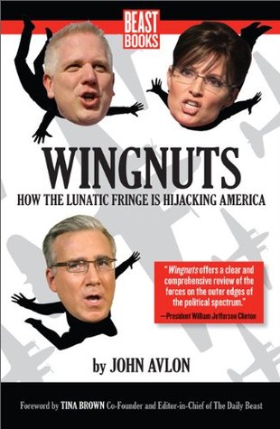 Wingnuts: How the Lunatic Fringe is Hijacking America (2004)