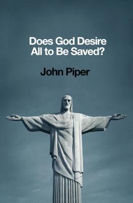 Does God Desire All to Be Saved? (2013)