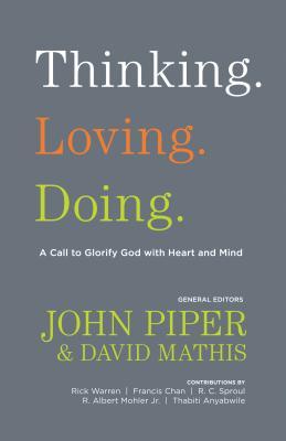 Thinking. Loving. Doing.: A Call to Glorify God with Heart and Mind (2011)