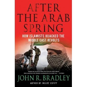 After the Arab Spring: How Islamists Hijacked The Middle East Revolts (2012)
