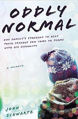 Oddly Normal: One Family's Struggle to Help Their Teenage Son Come to Terms with His Sexuality (2012)