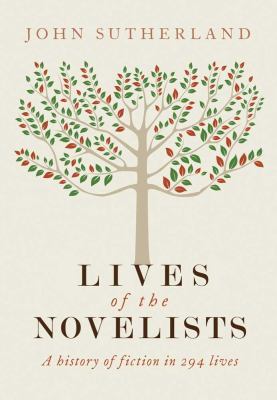 Lives of the Novelists: A History of Fiction in 294 Lives (2012)
