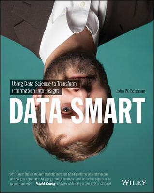 Data Smart: Using Data Science to Transform Information into Insight (2013)