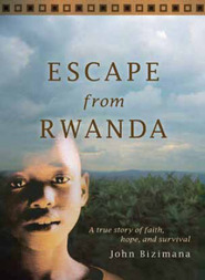 Escape from Rwanda: A True Story of Faith, Hope, and Survival