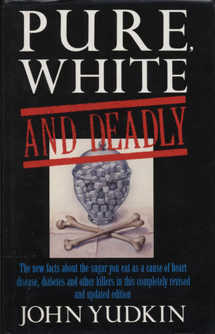 Pure, White and Deadly: The new facts about the sugar you eat as a cause of heart disease, diabetes and other killers (1972)