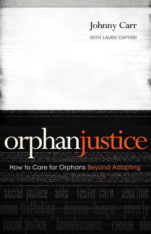 Orphan Justice: How to Care for Orphans Beyond Adopting (2013)