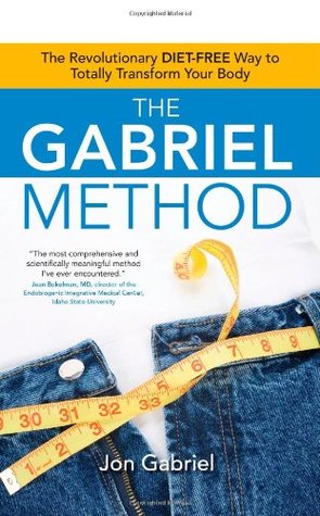 The Gabriel Method: The Revolutionary DIET-FREE Way to Totally Transform Your Body (2008)