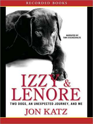 Izzy and Lenore: Two Dogs, an Unexpected Journey, and Me (2009)