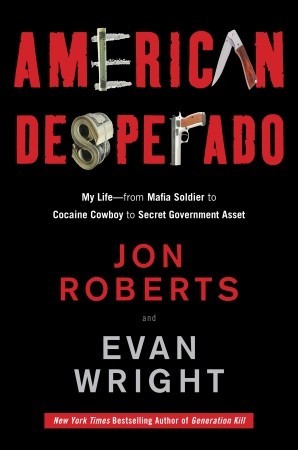 American Desperado: My Life--From Mafia Soldier to Cocaine Cowboy to Secret Government Asset (2011)