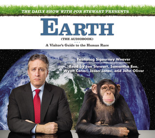 Earth (The Audiobook):  A Visitor's Guide to the Human Race