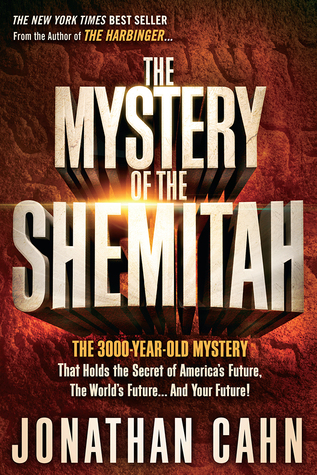 The Mystery of the Shemitah: The 3,000-Year-Old Mystery That Holds the Secret of America's Future, the World's Future, and Your Future! (2014)