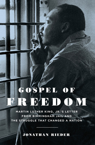 Gospel of Freedom: Martin Luther King, Jr.'s Letter from Birmingham Jail and the Struggle That Changed a Nation (2013)
