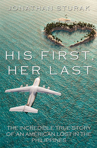 His First, Her Last: The Incredible True Story of an American Lost in the Philippines (2013)