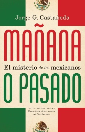 Mañana o pasado: El misterio de los mexicanos (2011)