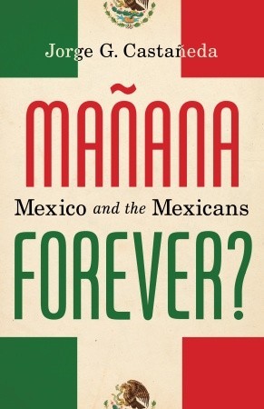Manana Forever?: Mexico and the Mexicans (2011)