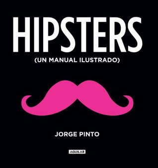 Hipsters. Un manual ilustrado (Spanish Edition)