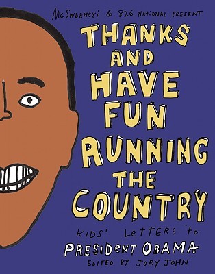 Thanks and Have Fun Running the Country: Kids' Letters to President Obama