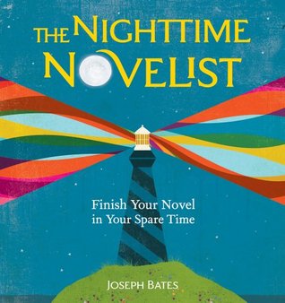 The Nighttime Novelist: Finish Your Novel in Your Spare Time (2010)