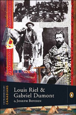 Louis Riel and Gabriel Dumont: A Penguin Lives Biography (2011)
