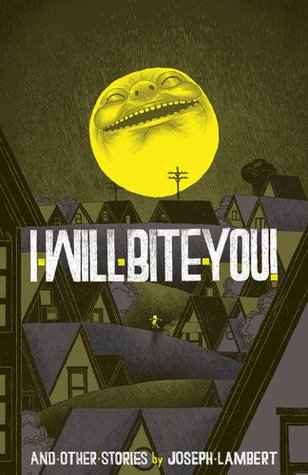 I Will Bite You! and Other Stories (2011)