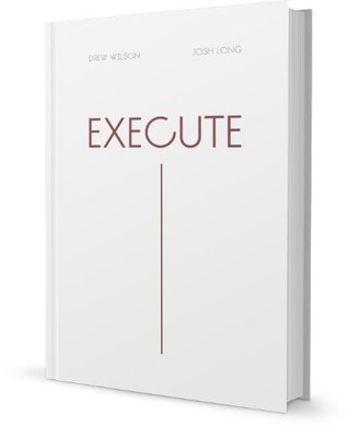 Execute - Acting on Ideas Immediately When Inspired Rather Than Following the Normal Rules (2012)