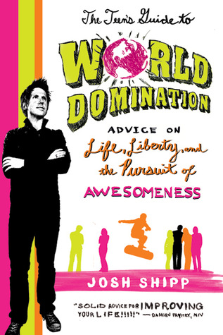 The Teen's Guide to World Domination: Advice on Life, Liberty, and the Pursuit of Awesomeness (2010)