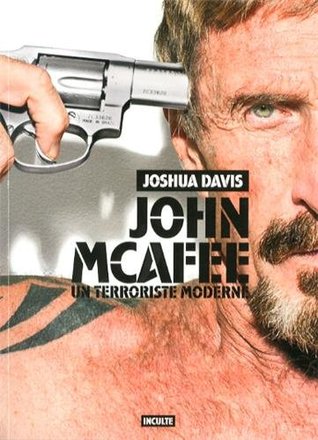 John McAfee, un terroriste moderne (2014)