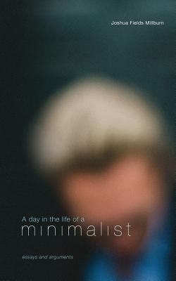 A Day in the Life of a Minimalist (2012)