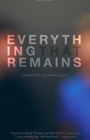 Everything That Remains: A Memoir by the Minimalists (2013)