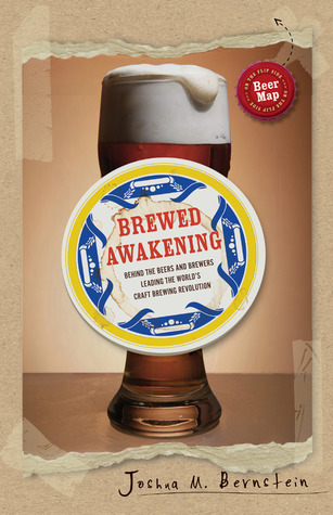 Brewed Awakening: Behind the Beers and Brewers Leading the World's Craft Brewing Revolution (2011)