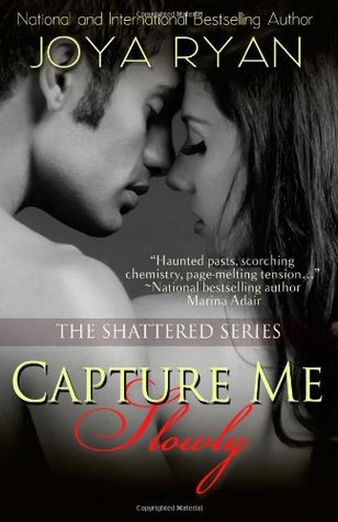 Capture Me Slowly (The Shattered Series)
