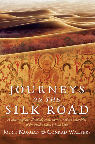 Journeys on the Silk Road: A Desert Explorer, Buddha's Secret Library, and the Unearthing of the World's Oldest Printed Book (2011)