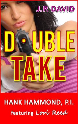 Double Take: a Hank Hammond, P.I. mystery featuring Lori Reed (2011)