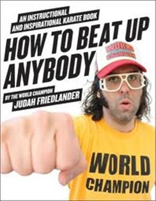 How to Beat Up Anybody (Enhanced Edition): An Instructional and Inspirational Karate Book by the World Champion